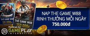 NẠP THẺ GAME W88 – RINH THƯỞNG 750 VND MỖI NGÀY